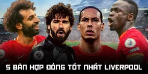 5 bản hợp đồng tốt nhất của Liverpool