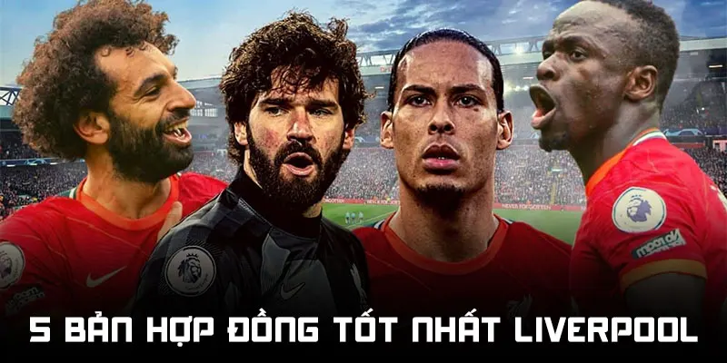 5 bản hợp đồng tốt nhất của Liverpool